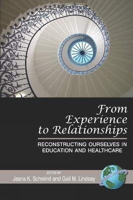 From Experience to Relationships: Reconstructing Ourselves in Education and Healthcare - cover