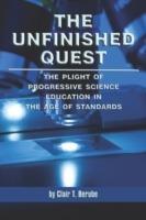 The Unfinished Quest: The Plight of Progressive Science Education in the Age of Standards - Clair Berube - cover