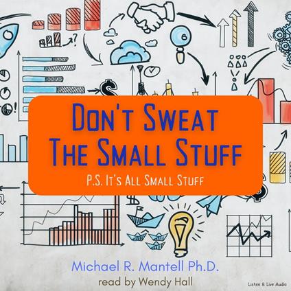 Don’t Sweat The Small Stuff: P.S. It's All Small Stuff