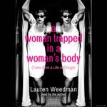 A Woman Trapped In A Woman's Body (Tales From A Life of Cringe)