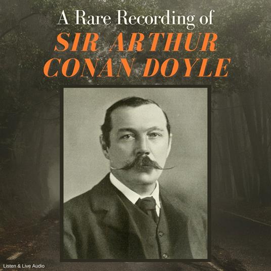 A Rare Recording of Sir Arthur Conan Doyle