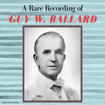 A Rare Recording of Guy W. Ballard