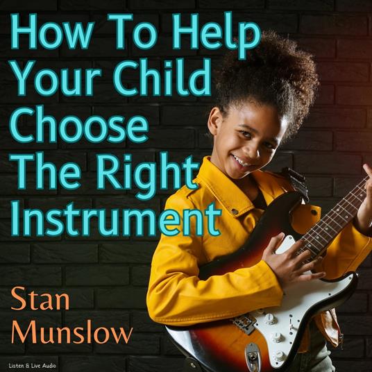 How To Help Your Child Choose The Right Instrument