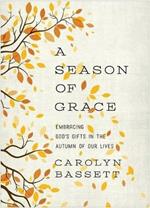 Season of Grace: Embracing God's Gifts in the Autumn of Our Lives