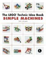 The Lego Technic Idea Book: Simple Machines - Yoshihito Isogawa - cover