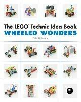 The Lego Technic Idea Book: Wheeled Wonders - Yoshihito Isogawa - cover