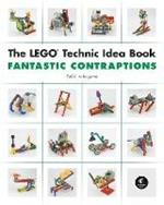 The Lego Technic Idea Book: Fantastic Contraptions