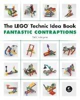The Lego Technic Idea Book: Fantastic Contraptions - Yoshihito Isogawa - cover