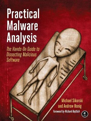 Practical Malware Analysis: The Hands-On Guide to Dissecting Malicious Software - Michael Sikorski - cover