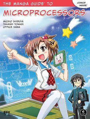 The Manga Guide to Microprocessors - Michio Shibuya,Takashi Tonagi,Office Sawa - cover