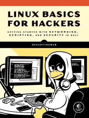 Linux Basics For Hackers: Getting Started with Networking, Scripting, and Security in Kali - OccupyTheWeb - cover