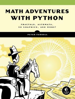 Math Adventures With Python: An Illustrated Guide to Exploring Math with Code - Peter Farrell - cover