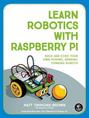 Learn Robotics With Raspberry Pi - Matt Timmons-Brown - cover