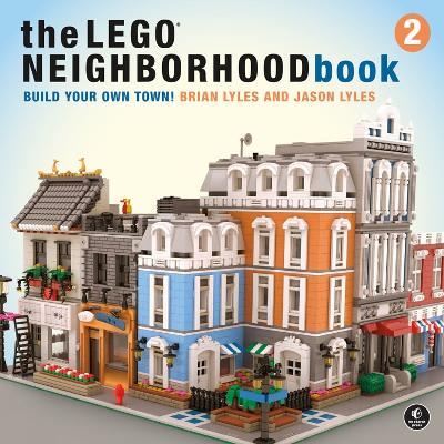 The LEGO Neighborhood Book 2: Build Your Own Town! - Brian Lyles,Jason Lyles - cover