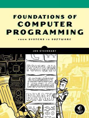 The Secret Life Of Programs: Understand Computers - Craft Better Code - Jon Steinhart - cover
