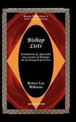 Bishop Lists: Formation of Apostolic Succession of Bishops in Ecclesiastical Crises