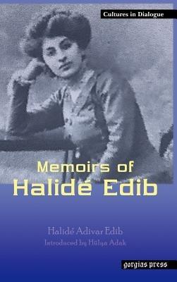 Memoirs of Halide Edib: New Introduction by Hulya Adak - Halidé Edib Adivar - cover