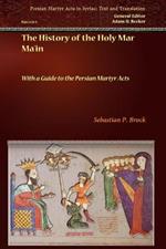The History of the Holy Mar Ma'in: With a Guide to the Persian Martyr Acts