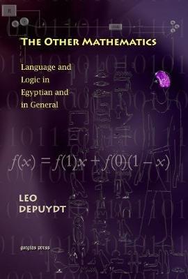 The Other Mathematics: Language and Logic in Egyptian and in General - Leo Depuydt - cover