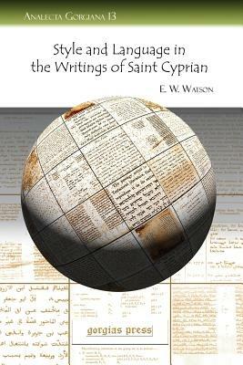 Style and Language in the Writings of Saint Cyprian - E. Watson - cover