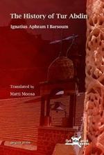 The History of Tur Abdin: English Translation by Matti Moosa