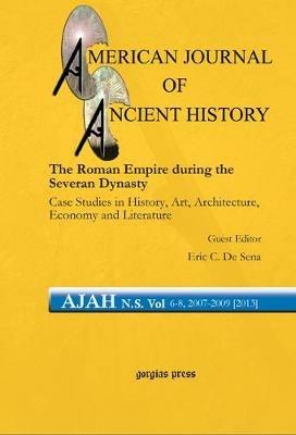 The Roman Empire during the Severan Dynasty: Case Studies in History, Art, Architecture, Economy and Literature - cover