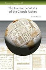 The Jews in the Works of the Church Fathers: Sources for Understanding the Agaddah