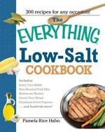 The Everything Low- Salt Cookbook Book: 300 Flavorful Recipes to Help Reduce Your Sodium Intake