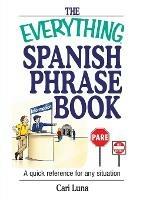 The Everything Spanish Phrase Book: A Quick Reference for Any Situation - Cari Luna - cover