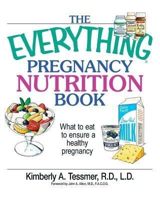 The Everything Pregnancy Nutrition Book: What to Eat to Ensure a Healthy Pregnancy - Kimberly Tessmer - cover