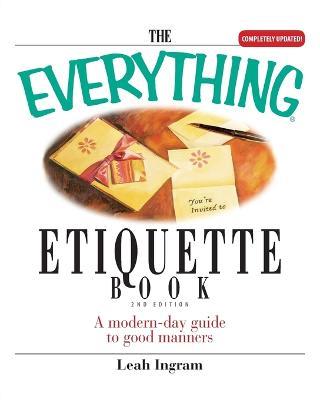 The Everything Etiquette Book: A Modern-Day Guide to Good Manners - Leah Ingram - cover