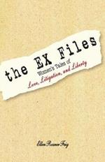 The EX Files: Women's Tales of Love, Litigation and Liberty