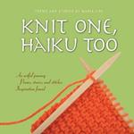 Knit One, Haiku Too: An Artful Journey, Poems, Stories and Stitches, Inspiration Found