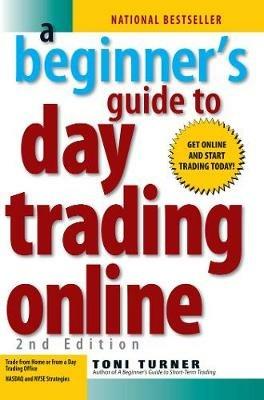 A Beginner's Guide To Day Trading Online 2nd Edition - Toni Turner - cover