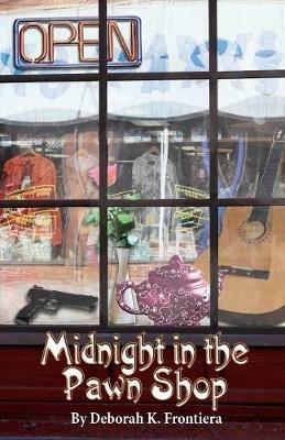 Midnight in the Pawn Shop - Deborah K Frontiera - cover