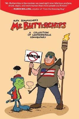 Mr Butterchips - A Collection of Cantankerous Commentary - Alex Schumacher - cover