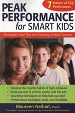 Peak Performance for Smart Kids: Strategies and Tips for Ensuring School Success
