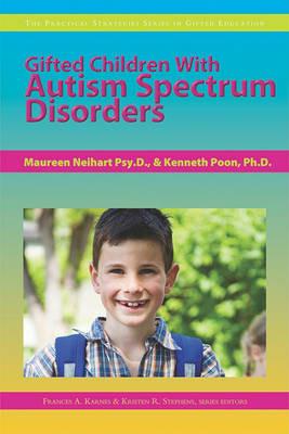 Gifted Children with Autism Spectrum Disorders - Maureen Neihart,Kenneth, Ph.D. Poon - cover