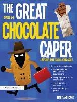The Great Chocolate Caper: A Mystery That Teaches Logic Skills (Rev. Ed., Grades 5-8) - Mary Ann Carr - cover