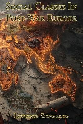 Social Classes In Post-War Europe - Lothrop Stoddard - cover