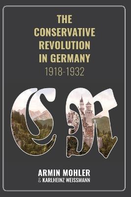 The Conservative Revolution in Germany, 1918-1932 - Mohler Armin - cover