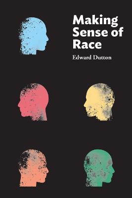 Making Sense of Race - Edward Dutton - cover