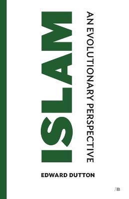 Islam: An Evolutionary Perspective - Edward Dutton - cover