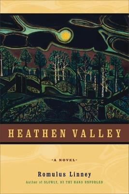 Heathen Valley: A Novel - Romulus Linney - cover