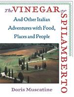The Vinegar of Spilamberto: And Other Italian Adventures with Food, Places and People