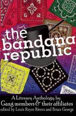 The Bandana Republic: A Literary Anthology by Gang Members and Their Affiliates