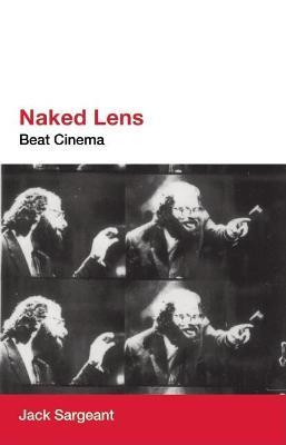 Naked Lens: Beat Cinema - Jack Sargeant - cover