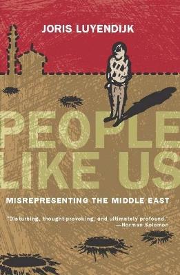 People Like Us: Misrepresenting the Middle East - Joris Luyendijk - cover