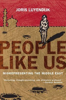 People Like Us: Misrepresenting the Middle East - Joris Luyendijk - cover