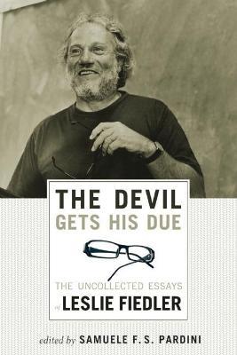 The Devil Gets His Due: The Uncollected Essays of Leslie Fiedler - Leslie Fiedler - cover